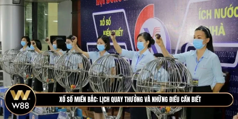 Xổ Số Miền Bắc: Lịch quay thưởng và những điều cần biết