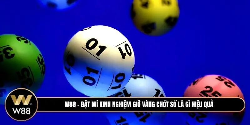 Bật mí kinh nghiệm giờ vàng chốt số là gì hiệu quả