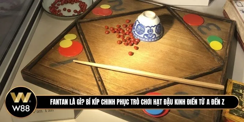 Fantan là gì? Bí kíp chinh phục trò chơi hạt đậu kinh điển từ A đến Z